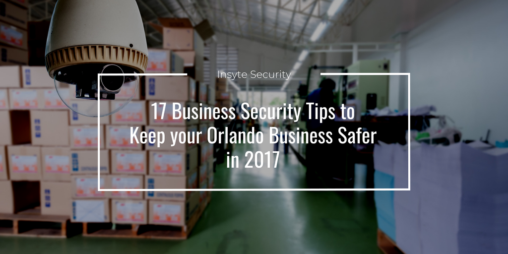17 Business Security Tips to Keep Your Orlando Business Safer